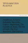 Amphitryo, Asinaria, Aulularia, Bacchides, Captivi Amphitryon, the Comedy of Asses, the Pot of Gold, the Two Bacchises, the Captives cover