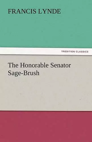 The Honorable Senator Sage-Brush cover