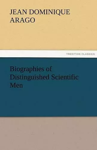 Biographies of Distinguished Scientific Men cover