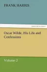 Oscar Wilde, His Life and Confessions Volume 2 cover