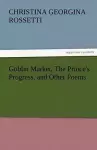 Goblin Market, the Prince's Progress, and Other Poems cover