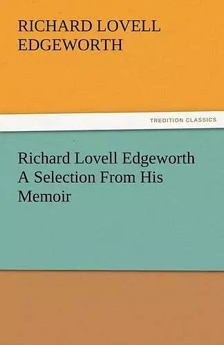 Richard Lovell Edgeworth a Selection from His Memoir cover