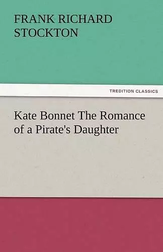 Kate Bonnet The Romance of a Pirate's Daughter cover