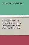 Creative Chemistry Descriptive of Recent Achievements in the Chemical Industries cover