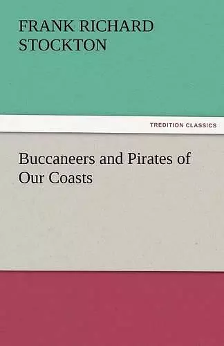 Buccaneers and Pirates of Our Coasts cover