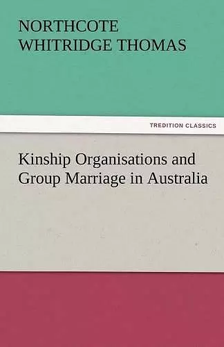 Kinship Organisations and Group Marriage in Australia cover