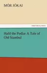 Halil the Pedlar a Tale of Old Stambul cover