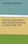 The Story of Isaac Brock Hero, Defender and Saviour of Upper Canada, 1812 cover