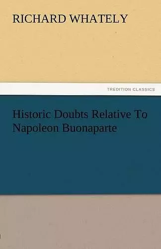 Historic Doubts Relative to Napoleon Buonaparte cover