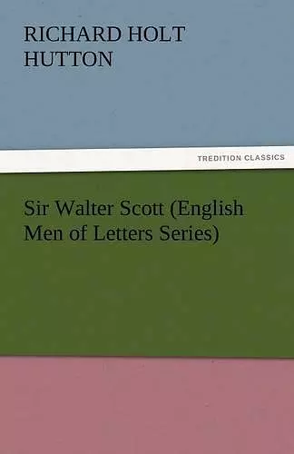 Sir Walter Scott (English Men of Letters Series) cover