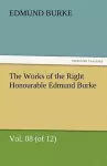 The Works of the Right Honourable Edmund Burke, Vol. 08 (of 12) cover