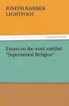 Essays on the Work Entitled Supernatural Religion cover