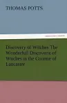 Discovery of Witches the Wonderfull Discoverie of Witches in the Countie of Lancaster cover