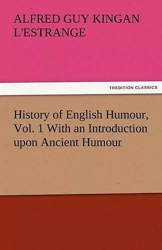 History of English Humour, Vol. 1 with an Introduction Upon Ancient Humour cover