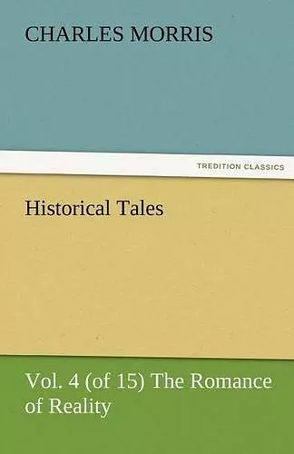 Historical Tales, Vol. 4 (of 15) the Romance of Reality cover