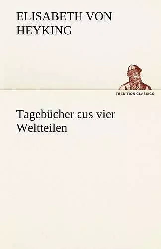 Tagebucher Aus Vier Weltteilen cover