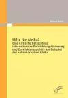 Hilfe Fur Afrika? Eine Kritische Betrachtung Internationaler Entwicklungsforderung Und Entwicklungspolitik am Beispiel Des Subsaharischen Afrika cover