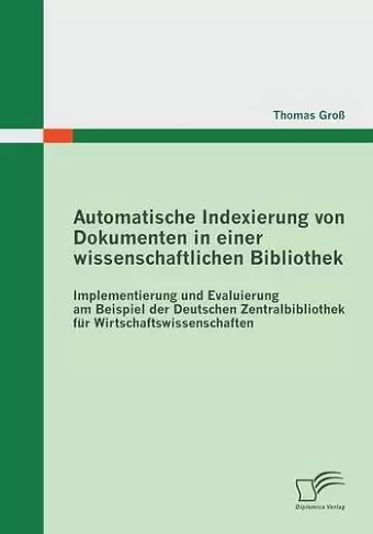 Automatische Indexierung von Dokumenten in einer wissenschaftlichen Bibliothek cover