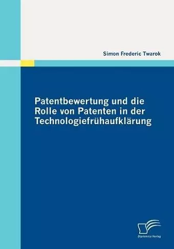 Patentbewertung und die Rolle von Patenten in der Technologiefrühaufklärung cover