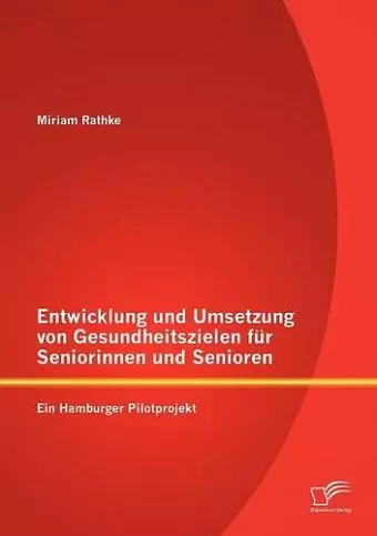 Entwicklung und Umsetzung von Gesundheitszielen für Seniorinnen und Senioren cover