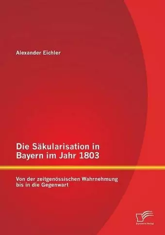 Die Säkularisation in Bayern im Jahr 1803 cover