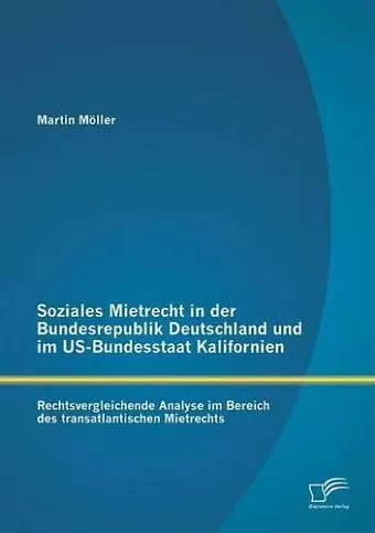 Soziales Mietrecht in der Bundesrepublik Deutschland und im US-Bundesstaat Kalifornien cover