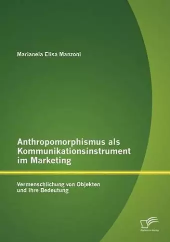 Anthropomorphismus Als Kommunikationsinstrument Im Marketing cover