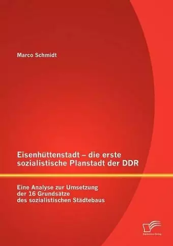 Eisenhüttenstadt - die erste sozialistische Planstadt der DDR cover