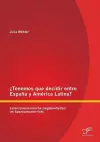 ¿Tenemos que decidir entre España y América Latina? Lateinamerikanische Gegebenheiten im Spanischunterricht cover