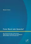 Freier Beruf oder Gewerbe? Die Problematik der steuerlichen Abgrenzung im Rahmen sich wandelnder Berufsbilder und Erwerbsformen cover