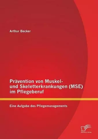 Prävention von Muskel- und Skeletterkrankungen (MSE) im Pflegeberuf cover