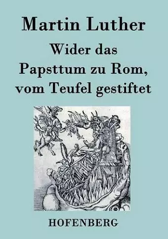 Wider das Papsttum zu Rom, vom Teufel gestiftet cover