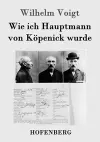 Wie ich Hauptmann von Köpenick wurde cover