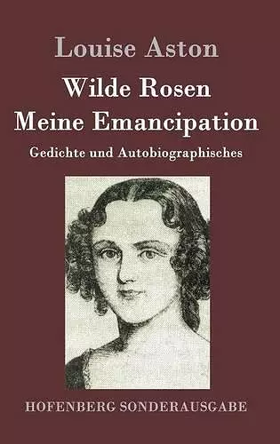 Wilde Rosen / Freischärler-Reminiscenzen / Meine Emancipation cover