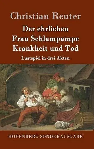 Der ehrlichen Frau Schlampampe Krankheit und Tod cover