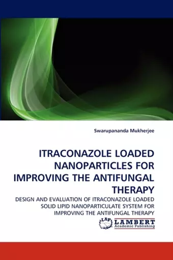 Itraconazole Loaded Nanoparticles for Improving the Antifungal Therapy cover