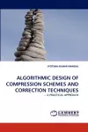 Algorithmic Design of Compression Schemes and Correction Techniques cover