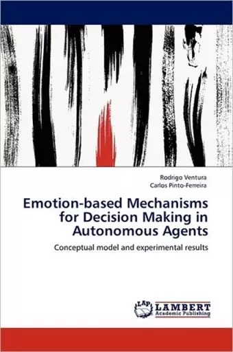 Emotion-based Mechanisms for Decision Making in Autonomous Agents cover