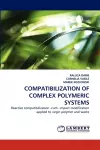 Compatibilization of Complex Polymeric Systems cover