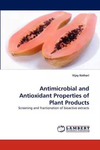 Antimicrobial and Antioxidant Properties of Plant Products cover