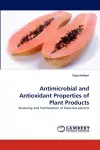 Antimicrobial and Antioxidant Properties of Plant Products cover