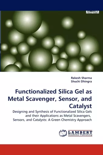 Functionalized Silica Gel as Metal Scavenger, Sensor, and Catalyst cover