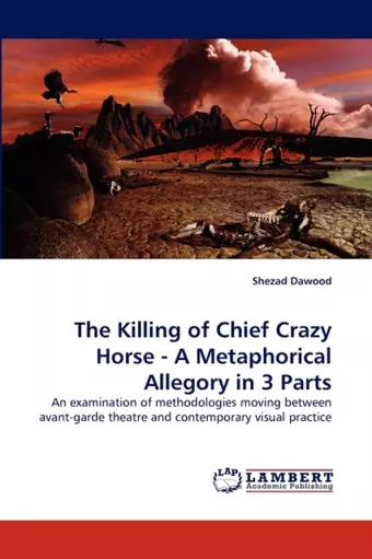 The Killing of Chief Crazy Horse - A Metaphorical Allegory in 3 Parts cover