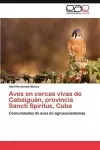 Aves En Cercas Vivas de Cabaiguan, Provincia Sancti Spiritus, Cuba cover