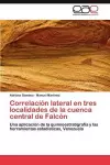 Correlacion Lateral En Tres Localidades de La Cuenca Central de Falcon cover