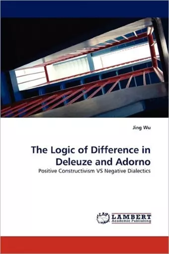 The Logic of Difference in Deleuze and Adorno cover