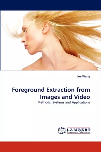 Foreground Extraction from Images and Video cover