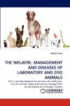 The Welafre, Management and Diseases of Laboratory and Zoo Animals cover