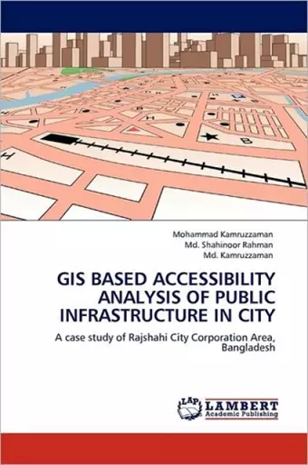 GIS Based Accessibility Analysis of Public Infrastructure in City cover