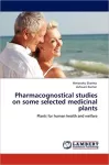 Pharmacognostical studies on some selected medicinal plants cover